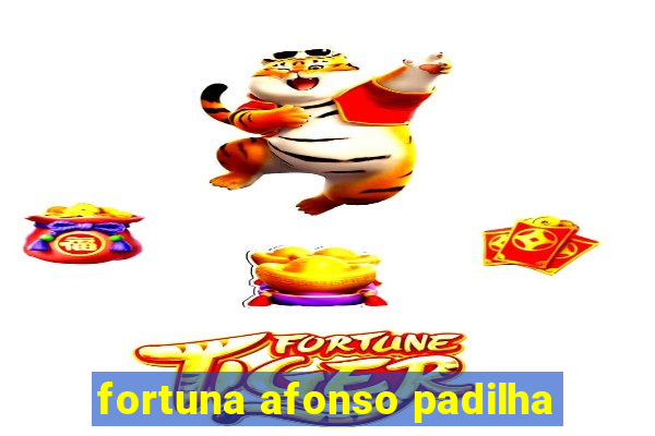 fortuna afonso padilha