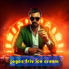 jogos friv ice cream