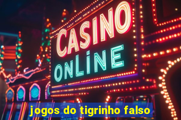 jogos do tigrinho falso