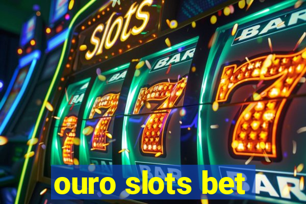 ouro slots bet