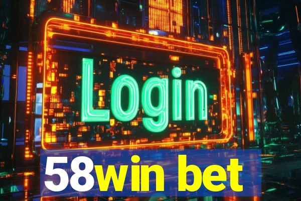 58win bet