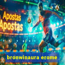 bronwinaura erome