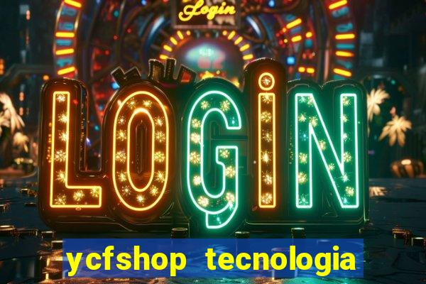 ycfshop tecnologia em ecommerce ltda jogos