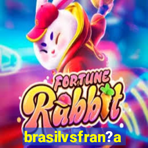 brasilvsfran?a