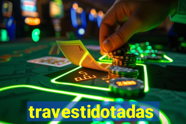 travestidotadas