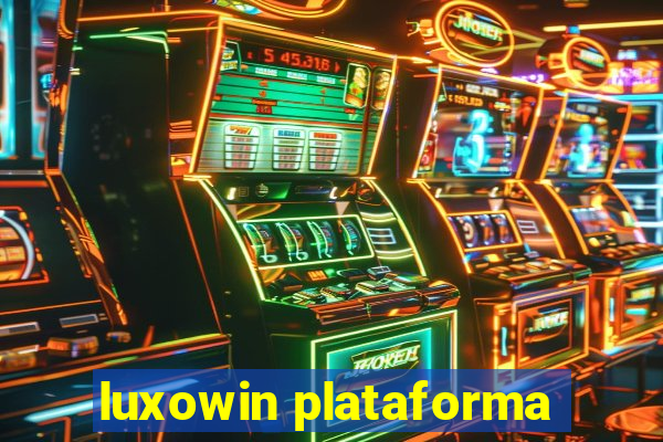 luxowin plataforma