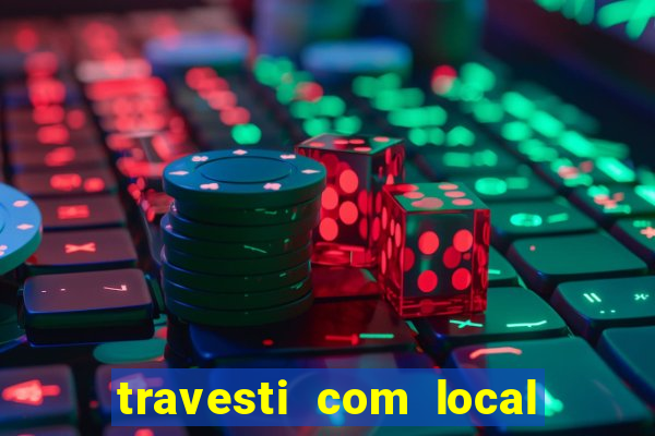 travesti com local em salvador