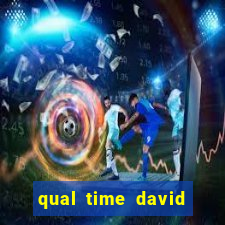 qual time david luiz torce