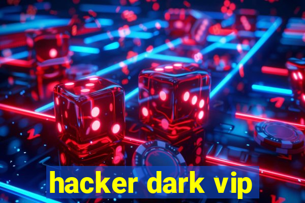 hacker dark vip