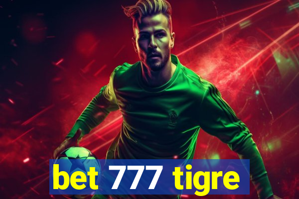 bet 777 tigre