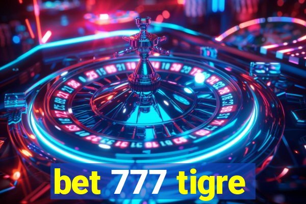 bet 777 tigre