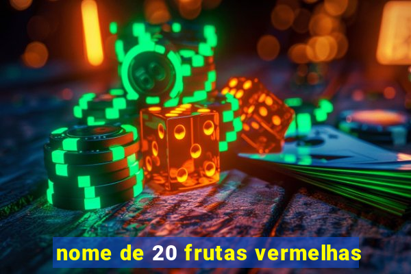 nome de 20 frutas vermelhas