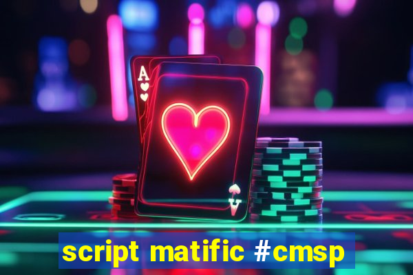 script matific #cmsp