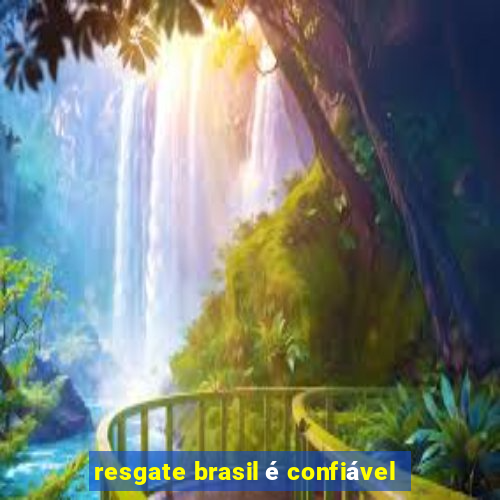 resgate brasil é confiável