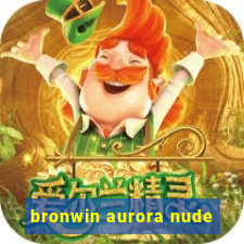 bronwin aurora nude