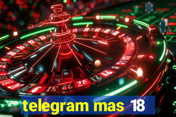 telegram mas 18