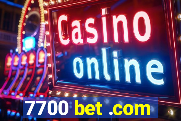 7700 bet .com