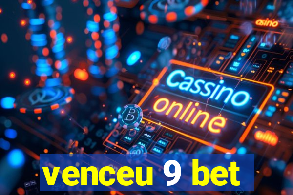 venceu 9 bet