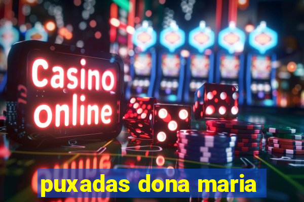 puxadas dona maria