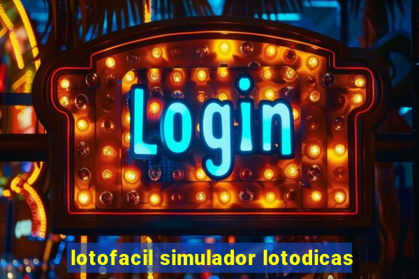 lotofacil simulador lotodicas