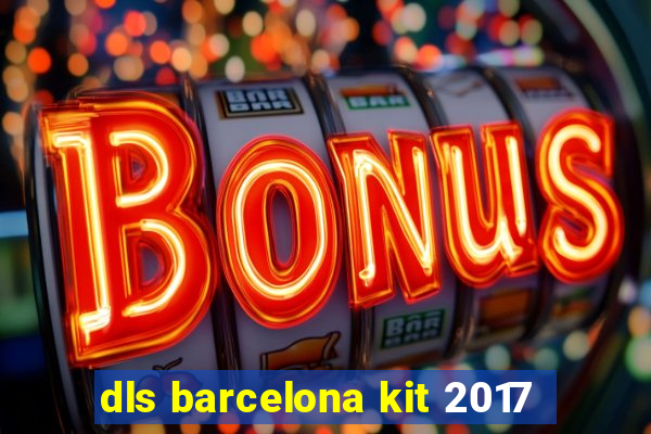 dls barcelona kit 2017