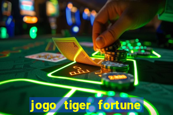 jogo tiger fortune paga mesmo