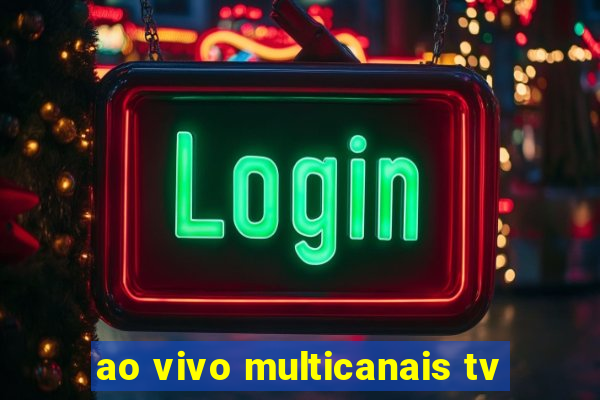 ao vivo multicanais tv