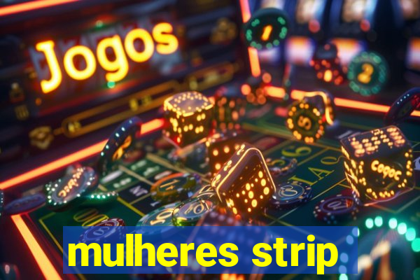 mulheres strip