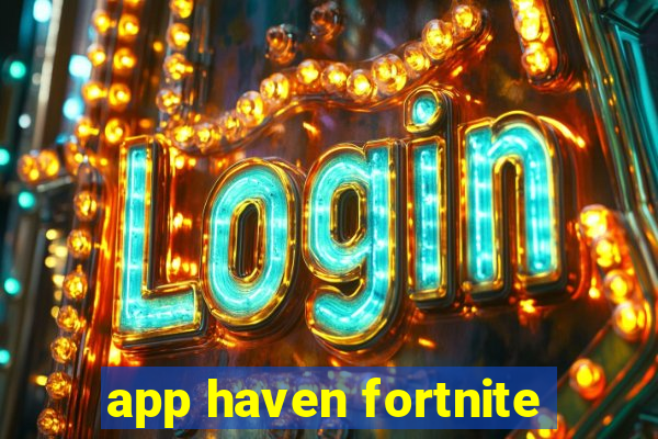 app haven fortnite