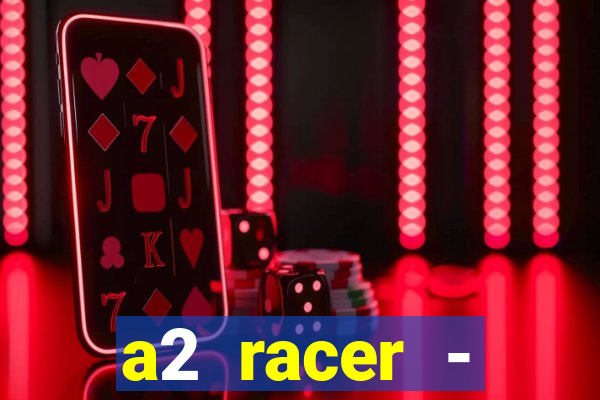 a2 racer - riscando o asfalto filme completo dublado