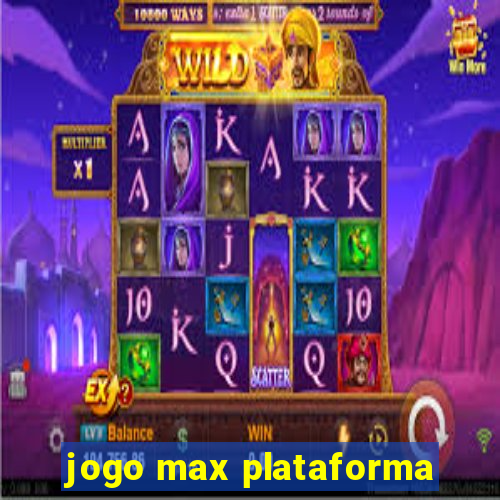 jogo max plataforma