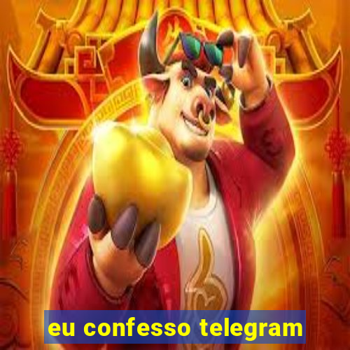 eu confesso telegram