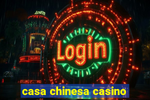 casa chinesa casino