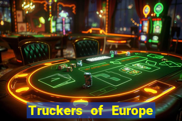 Truckers of Europe 3 dinheiro infinito