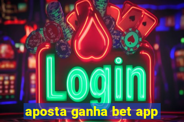 aposta ganha bet app