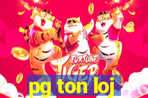 pg ton loj