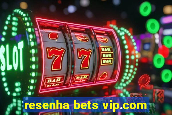 resenha bets vip.com