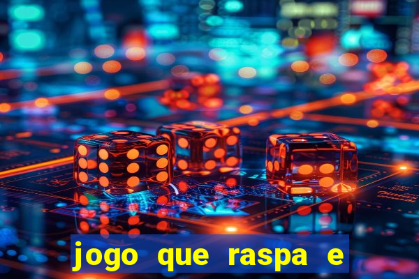 jogo que raspa e ganha dinheiro