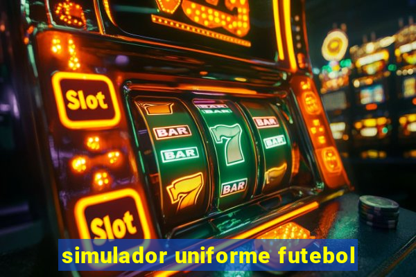 simulador uniforme futebol