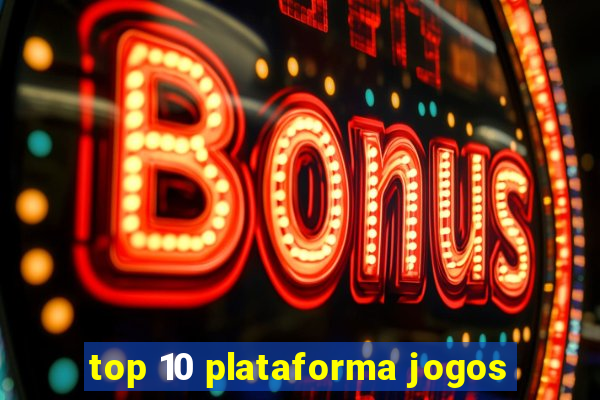 top 10 plataforma jogos