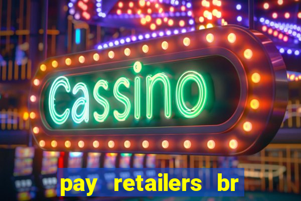 pay retailers br servicos de pagamentos ltda