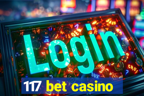 117 bet casino