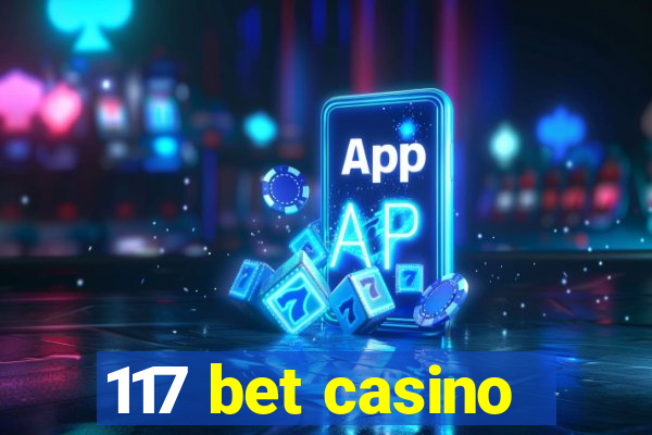 117 bet casino