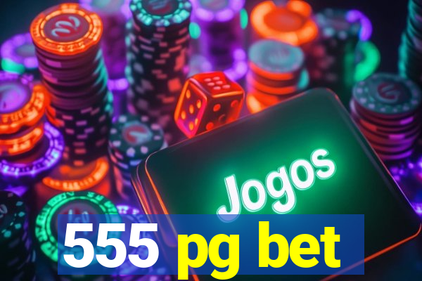 555 pg bet