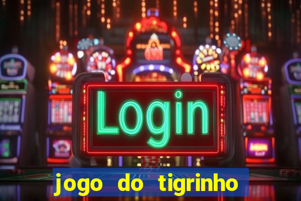 jogo do tigrinho de 2 reais