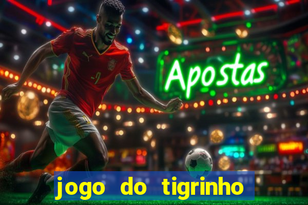 jogo do tigrinho de 2 reais