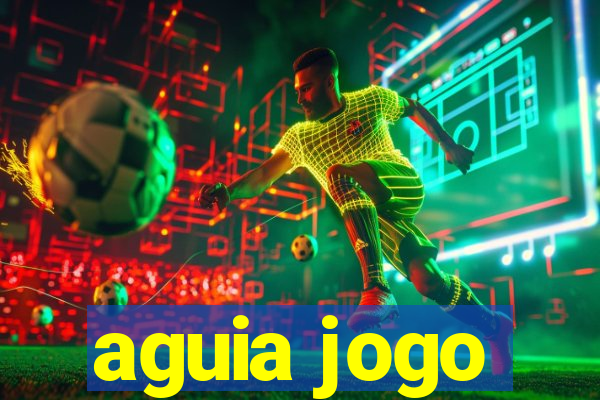 aguia jogo