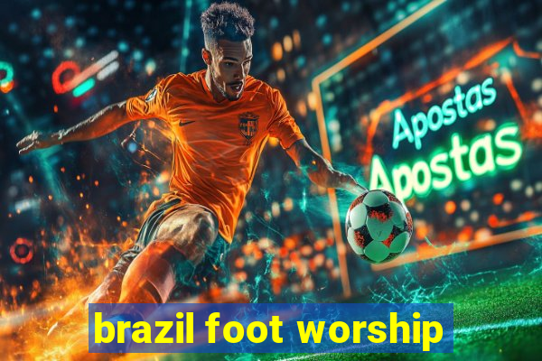 brazil foot worship