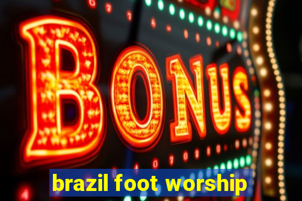 brazil foot worship