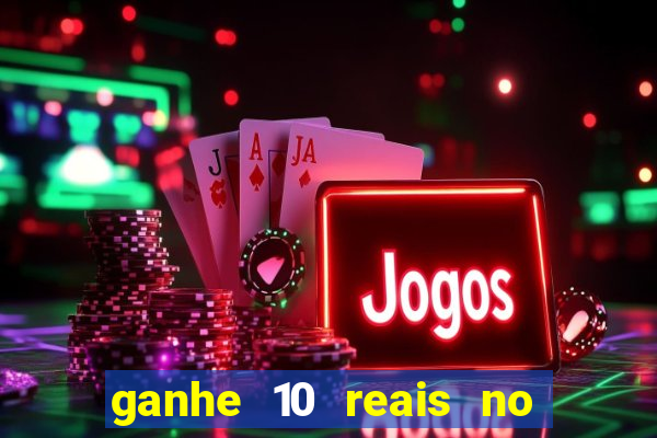 ganhe 10 reais no cadastro bet